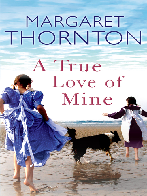 Title details for A True Love of Mine by Margaret Thornton - Available